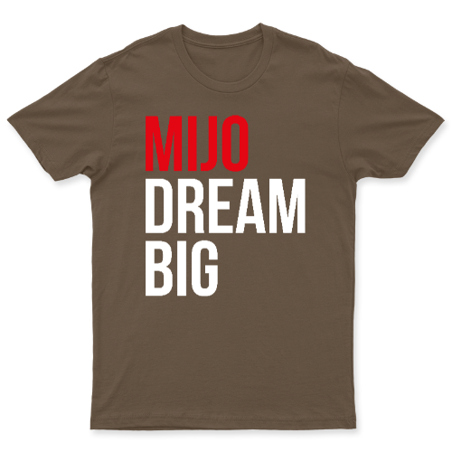 Mijo... Dream big